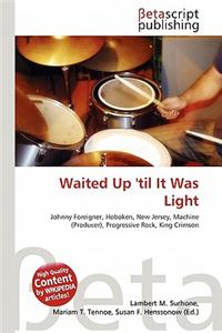 Waited Up 'Til It Was Light