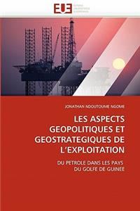 Les aspects geopolitiques et geostrategiques de l''exploitation