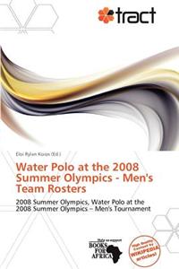 Water Polo at the 2008 Summer Olympics - Men's Team Rosters