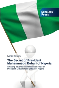 Secret of President Muhammadu Buhari of Nigeria
