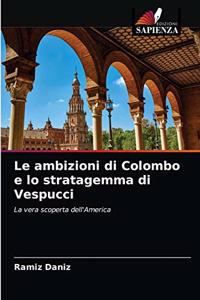 ambizioni di Colombo e lo stratagemma di Vespucci