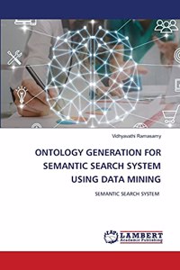 Ontology Generation for Semantic Search System Using Data Mining