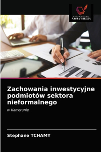 Zachowania inwestycyjne podmiotów sektora nieformalnego