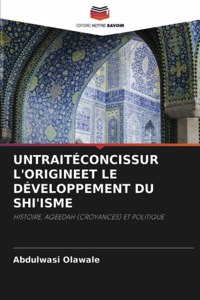 Untraitéconcissur l'Origineet Le Développement Du Shi'isme