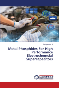 Metal Phosphides For High Performance Electrochemcial Supercapacitors