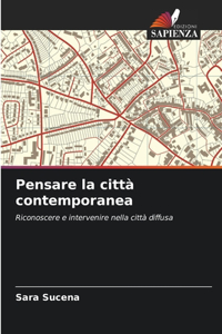 Pensare la città contemporanea