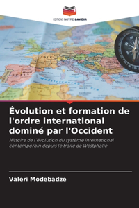 Évolution et formation de l'ordre international dominé par l'Occident