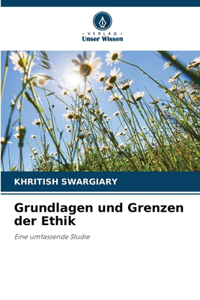 Grundlagen und Grenzen der Ethik