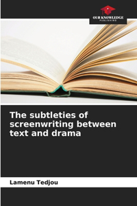 subtleties of screenwriting between text and drama