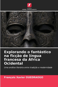 Explorando o fantástico na ficção de língua francesa da África Ocidental