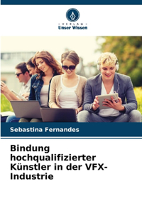 Bindung hochqualifizierter Künstler in der VFX-Industrie