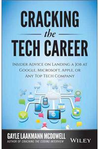 Cracking The Tech Career: Insider Advice On Landing A Job At Google, Microsoft, Apple, Or Any Top Tech Company
