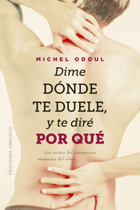 Dime Dónde Te Duele Y Te Diré Por Qué