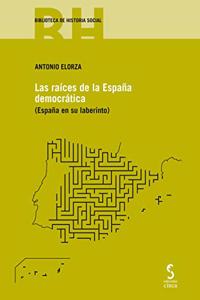 Las raices de la Espana democratica: Espana en su laberinto