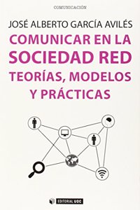 Comunicar en la Sociedad Red: Teorias, modelos y practicas
