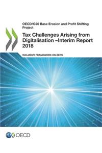OECD/G20 Base Erosion and Profit Shifting Project Tax Challenges Arising from Digitalisation - Interim Report 2018