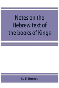Notes on the Hebrew text of the books of Kings