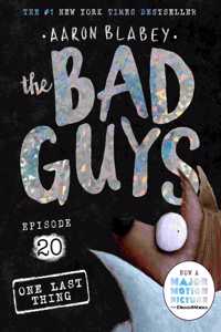 The Bad Guys Episode #20: One Last Thing