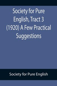 Society for Pure English, Tract 3 (1920) A Few Practical Suggestions