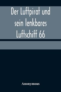 Luftpirat und sein lenkbares Luftschiff 66
