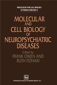 Molecular and Cell Biology of Neuropsychiatric Diseases