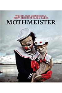 Mothmeister: Weird and Wonderful Post-Mortem Fairy Tales