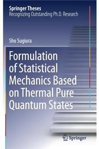 Formulation of Statistical Mechanics Based on Thermal Pure Quantum States