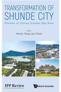 Transformation of Shunde City: Pioneer of China's Greater Bay Area