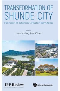 Transformation Of Shunde City: Pioneer Of China's Greater Bay Area