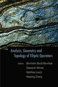 Analysis, Geometry and Topology of Elliptic Operators: Papers in Honor of Krzysztof P Wojciechowski