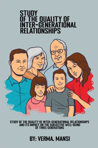 Study of the quality of inter-generational relationships and its impact on the subjective well-being of three generations