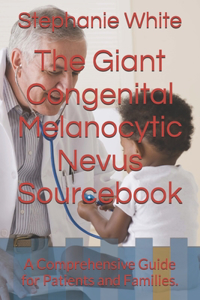 The Giant Congenital Melanocytic Nevus Sourcebook