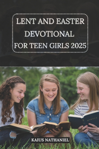 Lent and Easter Devotional for Teen Girls 2025