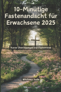10-Minütige Fastenandacht für Erwachsene 2025