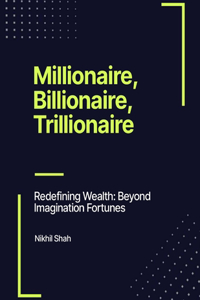 Millionaire, Billionaire, Trillionaire