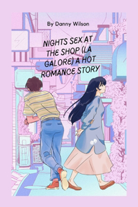 Nights sex at the shop (La galore) A hot Romance Story