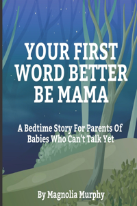 Your First Word Better Be Mama