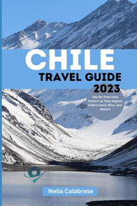 Chile Travel Guide 2023