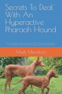 Secrets To Deal With An Hyperactive Pharaoh Hound