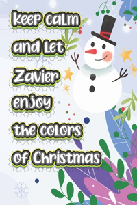 keep calm and let Zavier enjoy the colors of christmas