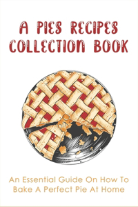 A Pies Recipes Collection Book