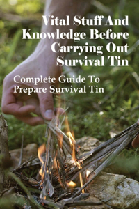Vital Stuff And Knowledge Before Carrying Out Survival Tin