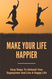 Make Your Life Happier