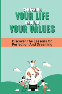Centering Your Life Around Your Values