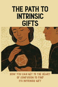 The Path To Intrinsic Gifts