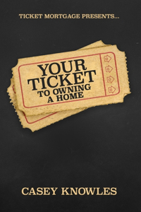 Your Ticket to Homeownership