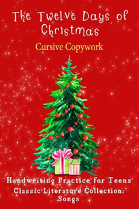 The Twelve Days of Christmas: Cursive Copywork: Classic Literature Collection: Songs