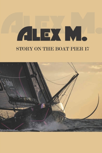 Alex M. Story On The Boat Pier 17