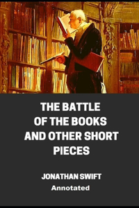 The Battle of the Books and other Short Pieces Annotated