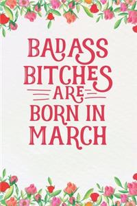 Badass Bitches Are Born In March